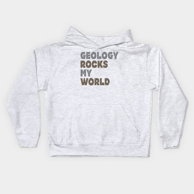 Geology Rocks My World Kids Hoodie by oddmatter